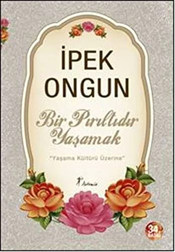 Bir Piriltidir Yasamak: Yasama Kültürü Üzerine