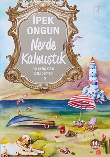 Nerde Kalmistik: Bir Genc Kizin Gizli Defteri 12: Bir Genç Kızın Gizli Defteri 12 von Artemis Yayınları