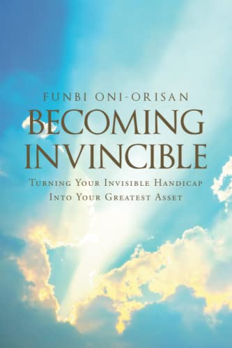Becoming Invincible: Turning Your Invisible Handicap Into Your Greatest Asset