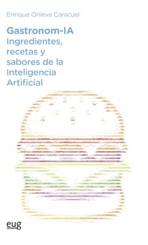 Gastronom-IA: ingredientes, recetas y sabores de la Inteligencia Artificial (Tecnologías de la información y la comunicación) von Editorial Universidad de Granada