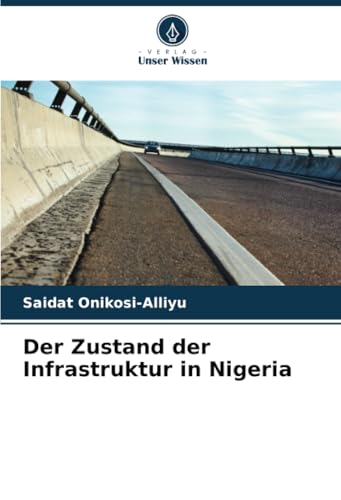 Der Zustand der Infrastruktur in Nigeria von Verlag Unser Wissen
