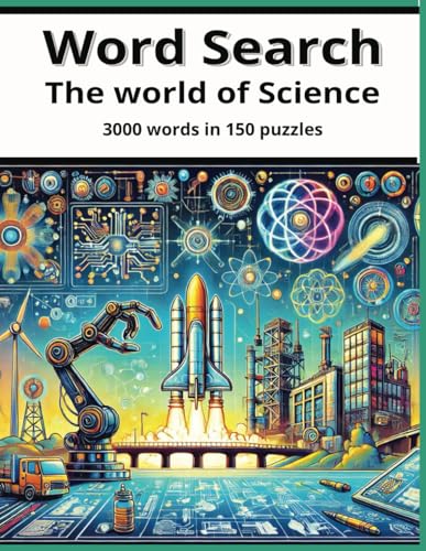 Word Search. The world of Science. 3000 words. 150 Puzzles. Enhance your science vocabulary as you solve engaging puzzles von Independently published