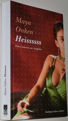Heissssss: Eine Lustreise zur Sexgöttin von Xanthippe