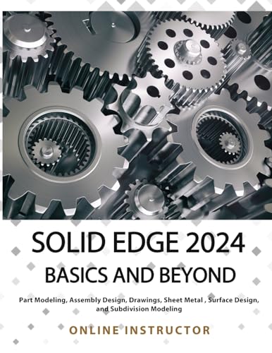 Solid Edge 2024 Basics and Beyond (COLORED): A Comprehensive Guide to 3D Modeling and Design Concepts for Students and Engineers von Kishore