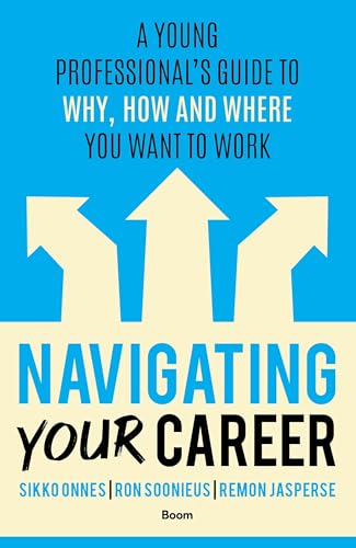 Navigating Your Career: A Young Professional's Guide to Why, How and Where You Want to Work von Boom