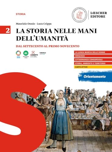 La storia nelle mani dell'umanità. Per il triennio delle Scuole superiori. Dal Settecento al primo Novecento (Vol. 2) von Loescher