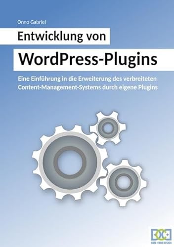 Entwicklung von WordPress-Plugins: Eine Einführung in die Erweiterung des verbreiteten Content-Management-Systems durch eigene Plugins