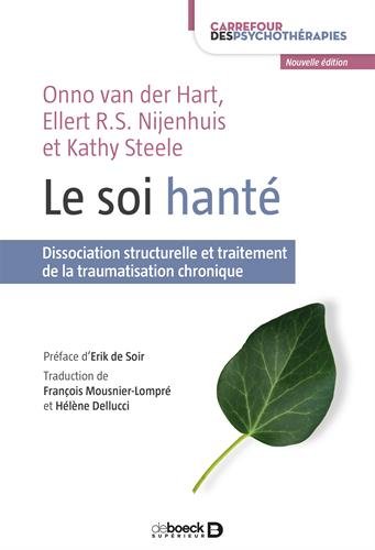 Le soi hanté : Dissociation structurelle et traitement de la traumatisation chronique von DE BOECK UNIVERSITE