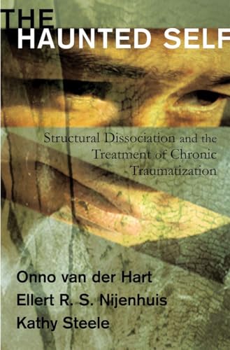 Haunted Self: Structural Dissociation And the Treatment of Chronic Traumatization (Norton Interpersonal Neurobiology, Band 0) von W. W. Norton & Company