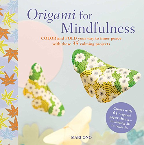 Origami for Mindfulness: Color and fold your way to inner peace with these 35 calming projects von Cico