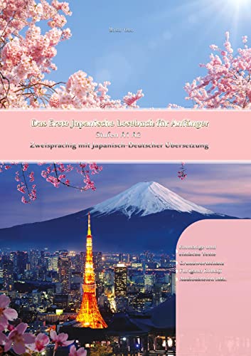 Das Erste Japanische Lesebuch für Anfänger: Stufen A1 A2 Zweisprachig mit Japanisch-deutscher Übersetzung (Gestufte Japanische Lesebücher)