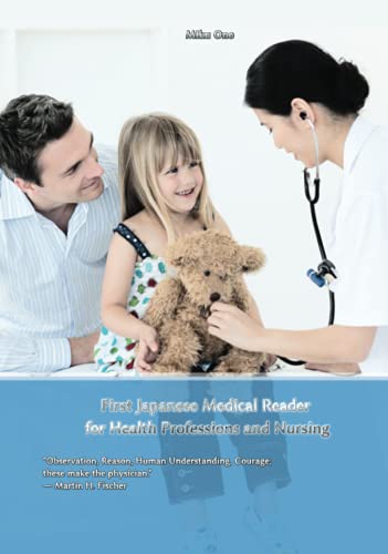 First Japanese Medical Reader for Health Professions and Nursing: Bilingual for Speakers of English (Graded Japanese Readers, Band 13) von Independently published