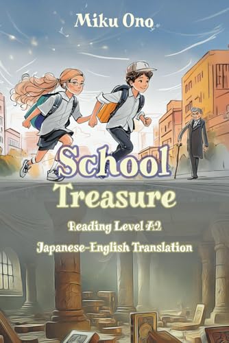 School Treasure: Reading Level A2 Japanese-English Translation (Graded Japanese Readers, Band 27) von Independently published