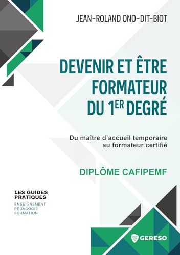 Devenir et être formateur du 1er degré: Du maître d'accueil temporaire au formateur certifié- Diplôme CAFIPEMF Devenir et être formateur du 1er degré: Du maître d'accueil temporaire au formateur certifié- Diplôme CAFIPEMF