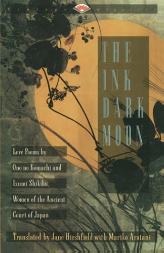The Ink Dark Moon: Love Poems by Ono no Komachi and Izumi Shikibu, Women of the Ancient Court of Japan (Vintage Classics) von Vintage