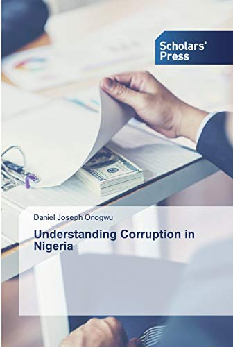 Understanding Corruption in Nigeria von Scholars' Press