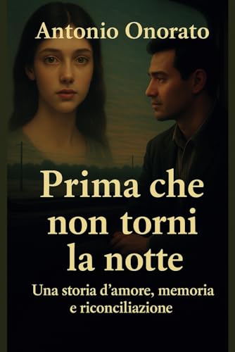 Prima che non Torni la Notte: Una storia d'amore, memoria e riconciliazione von Independently published