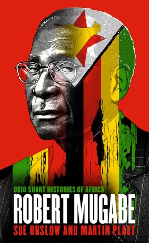 Robert Mugabe (Ohio Short Histories of Africa) von Ohio University Press