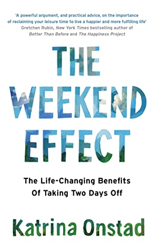 The Weekend Effect: The Life-Changing Benefits of Taking Two Days Off von Piatkus Books