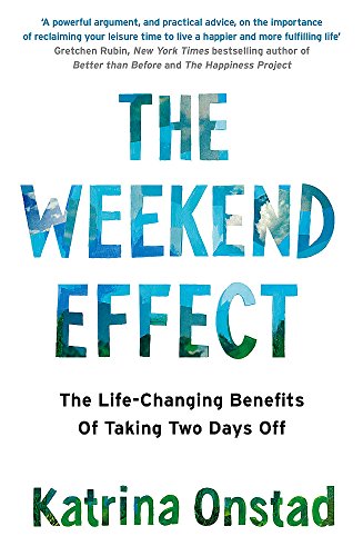 The Weekend Effect: The Life-Changing Benefits of Taking Two Days Off von Little, Brown Book Group