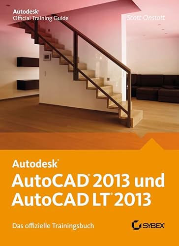 AutoCAD 2013 und AutoCAD LT 2013. Das offizielle Trainingsbuch: Das offizielle Trainingsbuch. Inkl. Download
