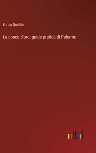 La conca d'oro: guida pratica di Palermo von Outlook Verlag