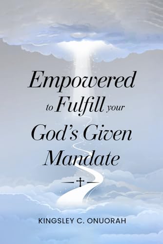 Empowered to Fulfill Your God’s Given Mandate von Hemingway Publishers