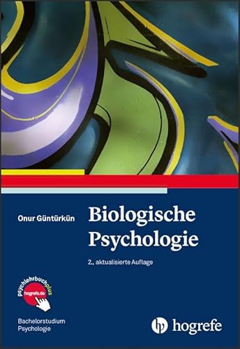 Biologische Psychologie (Bachelorstudium Psychologie) von Hogrefe Verlag GmbH + Co.