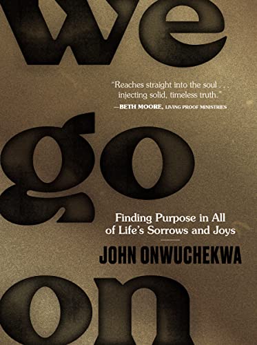 We Go On: Finding Purpose in All of Life’s Sorrows and Joys von Zondervan