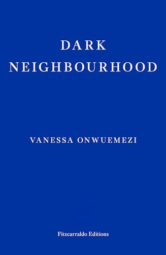 Dark Neighbourhood: Vanessa Onwueme