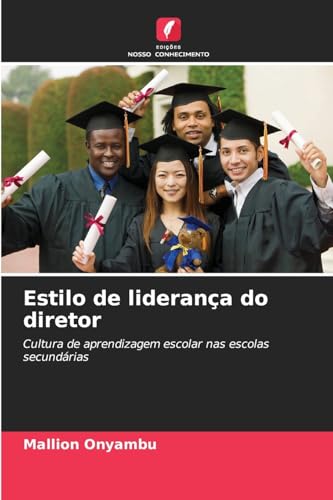 Estilo de liderança do diretor: Cultura de aprendizagem escolar nas escolas secundárias von Edições Nosso Conhecimento