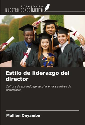 Estilo de liderazgo del director: Cultura de aprendizaje escolar en los centros de secundaria von Ediciones Nuestro Conocimiento