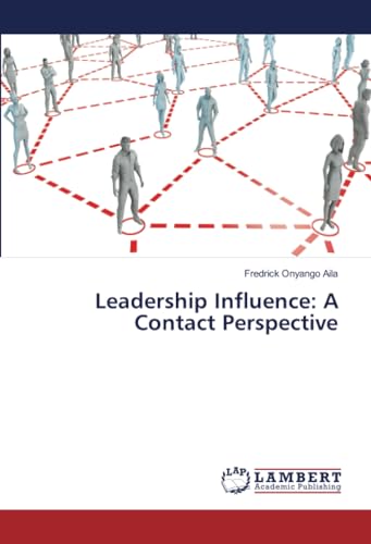 Leadership Influence: A Contact Perspective von LAP LAMBERT Academic Publishing