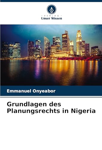 Grundlagen des Planungsrechts in Nigeria von Verlag Unser Wissen