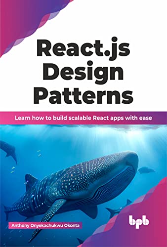 React.js Design Patterns: Learn how to build scalable React apps with ease (English Edition) von BPB Publications