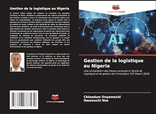 Gestion de la logistique au Nigeria: Une compilation des travaux envoyés à l'école de logistique et de gestion de l'innovation FUT Owerri 2025 von Editions Notre Savoir