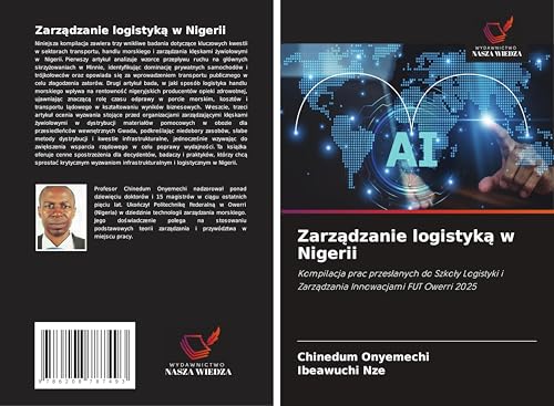 Zarz¿dzanie logistyk¿ w Nigerii: Kompilacja prac przes¿anych do Szko¿y Logistyki i Zarz¿dzania Innowacjami FUT Owerri 2025 von Wydawnictwo Nasza Wiedza