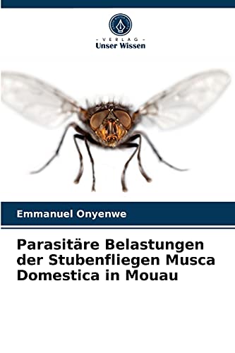 Parasitäre Belastungen der Stubenfliegen Musca Domestica in Mouau