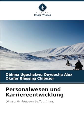 Personalwesen und Karriereentwicklung: (Ansatz für Gastgewerbe/Tourismus) von Verlag Unser Wissen