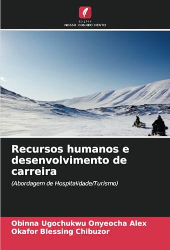 Recursos humanos e desenvolvimento de carreira: (Abordagem de Hospitalidade/Turismo) von Edições Nosso Conhecimento