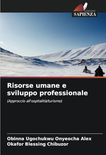 Risorse umane e sviluppo professionale: (Approccio all'ospitalità/turismo) von Edizioni Sapienza