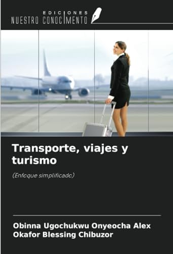 Transporte, viajes y turismo: (Enfoque simplificado) von Ediciones Nuestro Conocimiento
