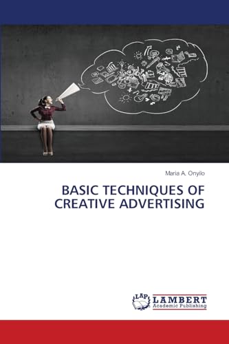 BASIC TECHNIQUES OF CREATIVE ADVERTISING von LAP LAMBERT Academic Publishing