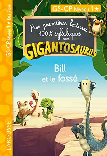 GIGANTOSAURUS - Premières lectures - CP niv 1 - Bill et le fossé: GS-CP Niveau 1 von LAROUSSE