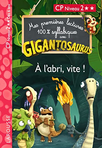 GIGANTOSAURUS - Premières lectures - CP niv 2 - A l'abri, vite !: CP Niveau 2 von LAROUSSE