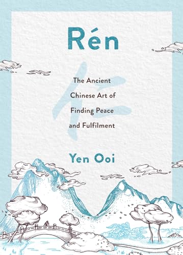 Rén: The Ancient Chinese Art of Finding Peace and Fulfilment
