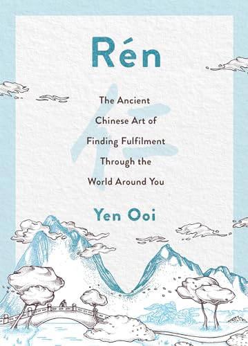 Rén: The Ancient Chinese Art of Finding Peace and Fulfilment von Headline Welbeck Non-Fiction