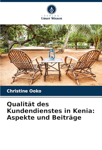Qualität des Kundendienstes in Kenia: Aspekte und Beiträge von Verlag Unser Wissen