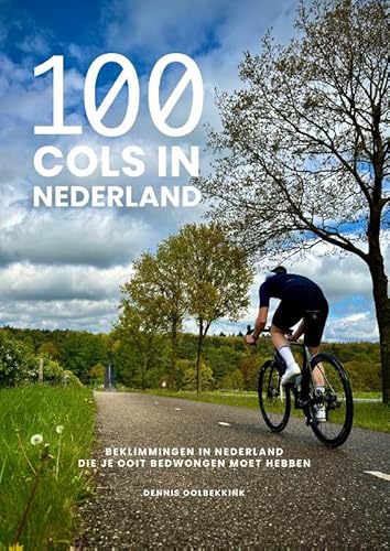 100 cols in Nederland: Beklimmingen in Nederland die je ooit bedwongen moet hebben von Kosmos Uitgevers
