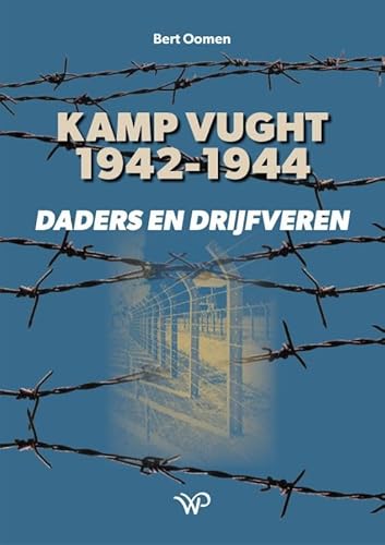 Kamp Vught 1942-1944: Daders en drijfveren (Zuidelijk Historisch Contact) von Walburg Pers B.V., Uitgeverij